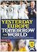Yesterday Europe Tomorrow the World