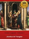 The Golden Legend - Volume I - Enhanced (Illustrated)
