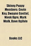 Skinny Puppy Members: Cevin Key, Dwayne Goettel, Nivek Ogre, Mark Walk, Dave Ogilvie