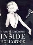 Inside Hollywood. 60 Yeras of Globe Photos - Richard (Ed.) DeNeut