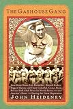 The Gashouse Gang: How Dizzy Dean, Leo Durocher, Branch Rickey, Pepper Martin, and Their Colorful, Come-from-Behind Ball Club Won the World Series--and America`s Heart--During the Great Depression