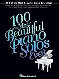 100 of the Most Beautiful Piano Solos Ever (Piano Solo Songbook)