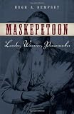 Maskepetoon: Leader, Warrior, Peacemaker (Social Cultural History)