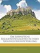 Die Leibniz'sche Religionsphilosophie in Ihrer Geschichtlichen Stellung