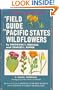 A Field Guide to Pacific States Wildflowers: Field Marks of Species Found in Washington, Oregon, California, and Adjacent Areas : A Visual Approach ... Detail (The Peterson Field Guide Series ; 22)