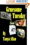 Gruesome Tuesday