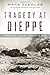 Tragedy at Dieppe: Operation Jubilee, August 19, 1942 (Canadian Battle)