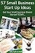 57 Small Business Start Up Ideas: Get Your Small Business Dream Started Today by Ian McConnell