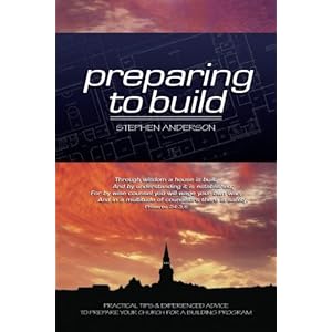 Preparing to Build: Practical Tips & Experienced Advice to Prepare Your Church for a Building Program