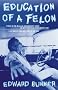 Education of a Felon: A Memoir