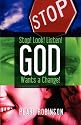 Stop! Look! Listen! God Wants A Change