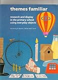 Themes familiar : research and display in the primary school using everyday objects