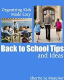 Back to School Tips and Ideas (Organizing Kids Made Easy)