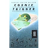 Cosmic Trigger: Die letzten Geheimnisse der Illuminaten oder An den Grenzen des erweiterten Bewu�tseinsvon "Robert Anton Wilson"