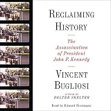  : Reclaiming History: The Assassination of President John F. Kennedy