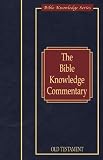 The Bible Knowledge Commentary (Old Testament:)