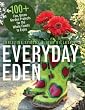 Everyday Eden: 100+ Fun, Green Garden Projects for the Whole Family to Enjoy