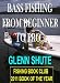 BASS FISHING FROM BEGINNER TO PRO