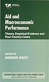Aid and macroeconomic performance : theory, empirical evidence and four country cases