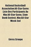 National Basketball Association All-Star Game: Liste Des Participants Au NBA All-Star Game, Slam Dunk Contest, NBA All-Star Week-End-