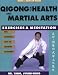 Search : Qigong for Health & Martial Arts, Second Edition: Exercises and Meditation (Qigong, Health and Healing)