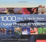 1000 hints & tips for better digital photos and videos