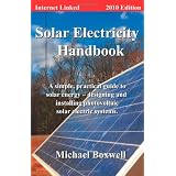 Solar Electricity Handbook 2010 Edition: A Simple, Practical Guide to Solar Energy - Designing and Installing Photovoltaic Solar Electric Systems