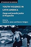 Global gangs : street violence across the world