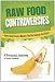 Raw Food Controversies: How to Avoid Common Mistakes That May Sabotage Your Health Raw Food Controversies: How to Avoid Common Mistakes That May Sabotage Your Health