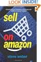 Sell on Amazon: A Guide to Amazon's Marketplace, Seller Central, and Fulfillment by Amazon Programs
