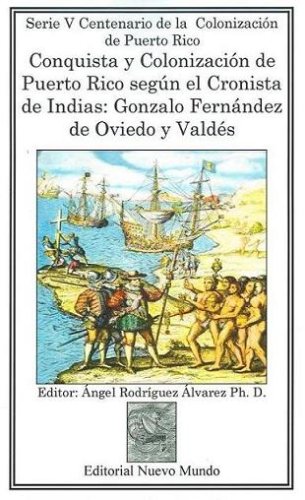 Conquista y colonizacion de Puerto Rico segun el Cronista de Indias: Gonzalo Fernandez de Oviedo y Valdes (Spanish Edition) under The Books Store