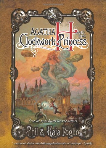 Agatha H. and the Clockwork Princess (Girl Genius Novels)