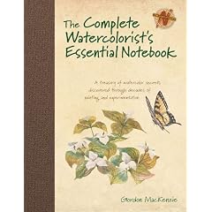 The Complete Watercolorist's Essential Notebook: A treasury of watercolor secrets discovered through decades of painting and experimentation