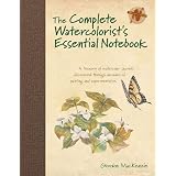 The Complete Watercolorist's Essential Notebook: A treasury of watercolor secrets discovered through decades of painting and experimentation ~ Gordon MacKenzie