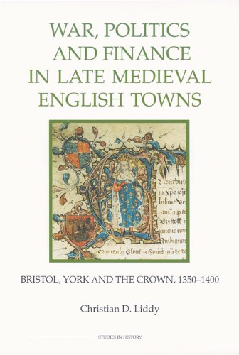 War, Politics and Finance in Late Medieval English Towns (Royal Historical Society Studies in History New Series)