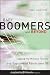 Baby Boomers and Beyond: Tapping the Ministry Talents and Passions of Adults over 50 (Jossey-Bass Leadership Network Series) Baby Boomers and Beyond: Tapping the Ministry Talents and Passions of Adults over 50 (Jossey-Bass Leadership Network Series)