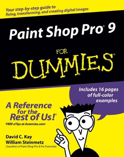 Paint Shop Pro 9 For Dummies, by David C. Kay, William Steinmetz Paint Shop Pro 9 For Dummies, by David C. Kay, William Steinmetz