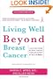 Living Well Beyond Breast Cancer: A Survivor's Guide for When Treatment Ends and the Rest of Your Life Begins