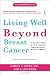 Living Well Beyond Breast Cancer: A Survivor's Guide for When Treatment Ends and the Rest of Your Life Begins