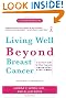Living Well Beyond Breast Cancer: A Survivor's Guide for When Treatment Ends and the Rest of Your Life Begins