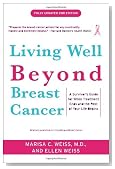 Living Well Beyond Breast Cancer: A Survivor's Guide for When Treatment Ends and the Rest of Your Life Begins