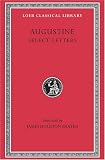 Saint Augustine: Select Letters (Loeb Classical Library #239)