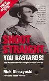 Shoot Straight, You Bastards! -- The Truth Behind the Killing of Breaker Morant