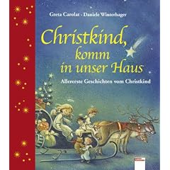 Christkind, komm in unser Haus: Allererste Geschichten vom Christkind