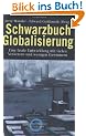 Schwarzbuch Globalisierung. Eine fatale Entwicklung mit vielen Verlieren und wenigen Gewinnern.