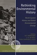Rethinking Environmental History: World-System History and Global Environmental Change (Globalization and the Environment Series)
