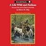 A Life Wild and Perilous: Mountain Men and the Paths to the Pacific