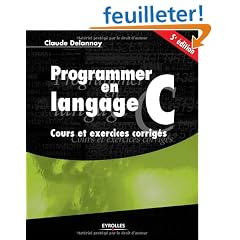 Programmer en langage C : Cours et exercices corrig�s