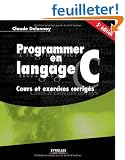 Programmer en langage C : Cours et exercices corrig�s