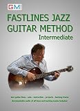 Fastlines Jazz Guitar Method Intermediate: jazz guitar lines - solo - instruction - projects - backing tracks - downloadable audio of all lines and backing ... Guitar Tutors Book 2) (English Edition)